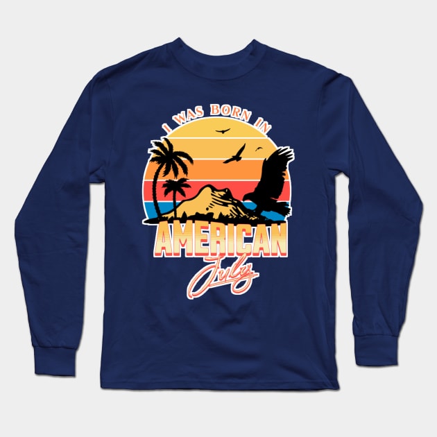 Was Born in American, July Retro Long Sleeve T-Shirt by AchioSHan